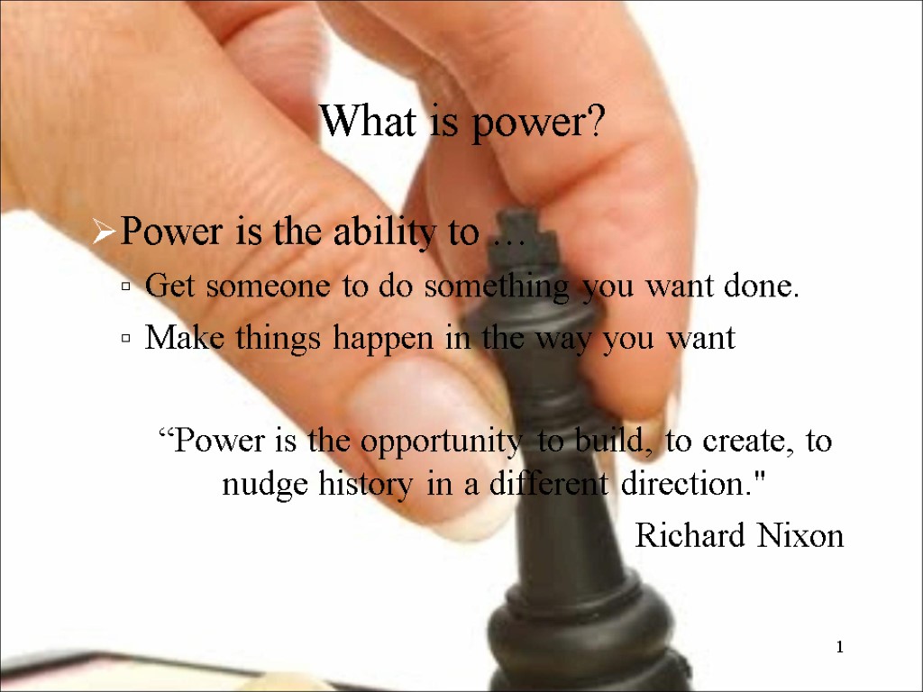 What is power? Power is the ability to … Get someone to do something